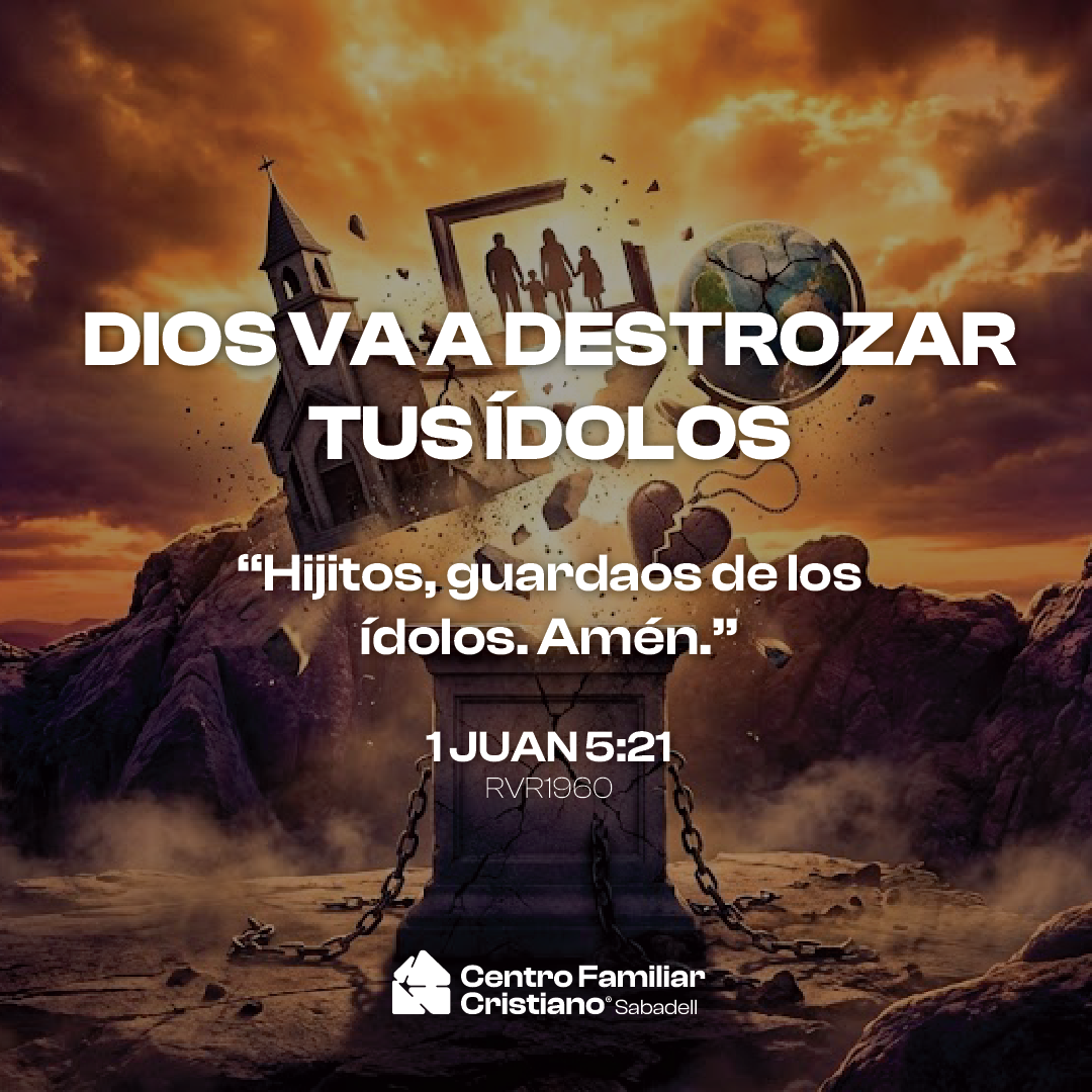 DIOS VA A DESTROZAR TUS ÍDOLOS 